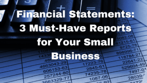 Financial Statements- 3 Must-Have Reports
